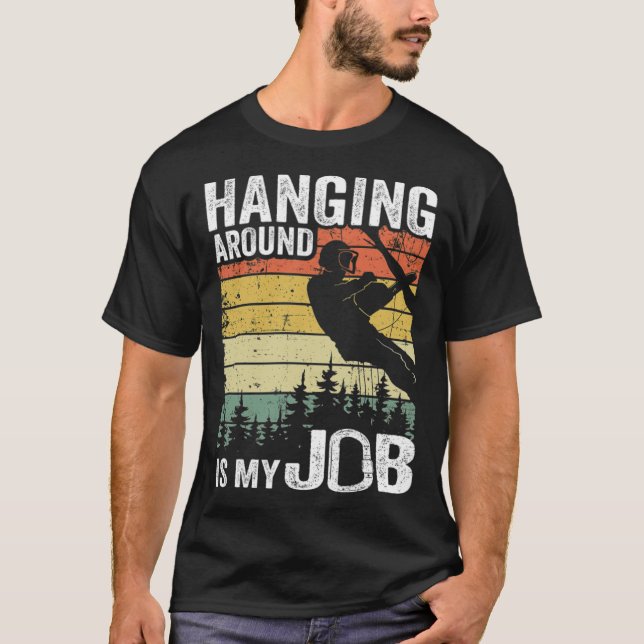 Hängande runt är mitt jobb. Lustigt Arborist Gift. T Shirt (Framsida)