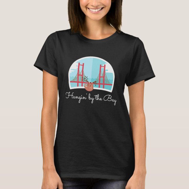 Hangin' by the Bay Sloth Golden Gate San Francisco T Shirt (Framsida)