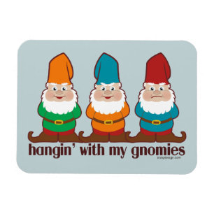 Hangin med min Gnomies Magnet