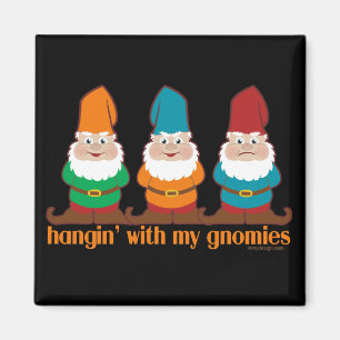 Hangin med min Gnomies Magnet
