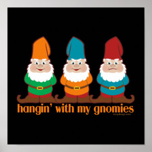 Hangin med min Gnomies Poster