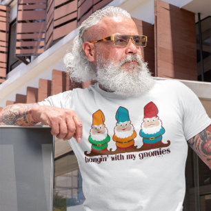 Hangin med min Gnomies T Shirt