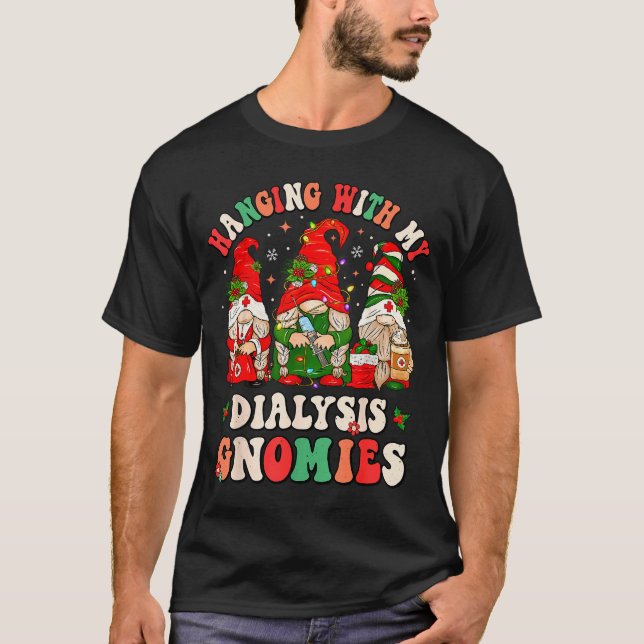 Hanging With My Dialysis Gnomies Christmas Nephrol T Shirt (Framsida)