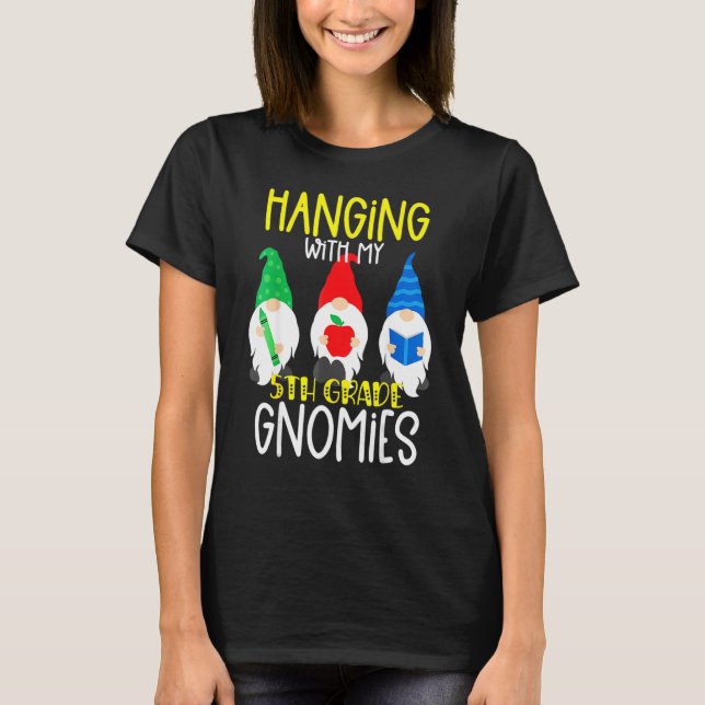 Hanging With My Fifth Grade Gnomies 5th Grade Teac T Shirt (Framsida)