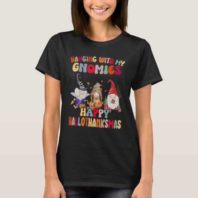 Hanging With My Gnomies Happy Hallothanksmas Gnome T Shirt (Framsida)