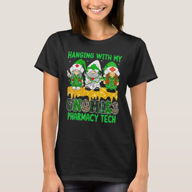 Hanging With My Gnomies Pharmacy Tech Squad St Pat T Shirt (Framsida)