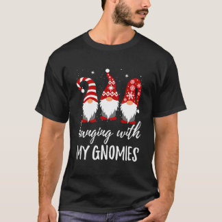 Hanging With My Gnomies T Shirt