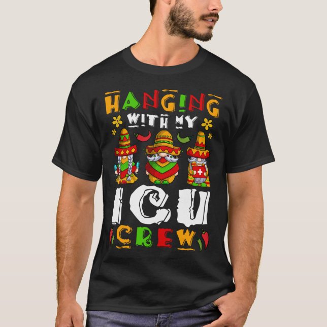 Hanging With My ICU Nurse Crew Cinco De Mayo Gnome T Shirt (Framsida)