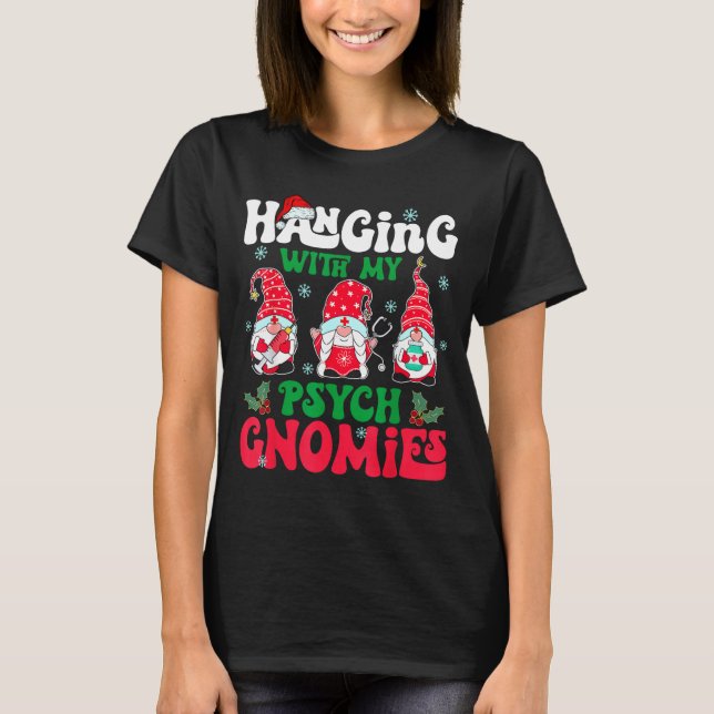 Hanging With My Psych Gnomies Nurse Gnome Funny Ch T Shirt (Framsida)