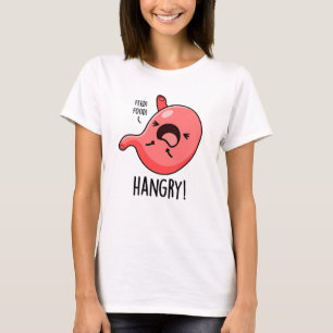 Hangy Funny Hungrig Arg Stomach Pun T Shirt