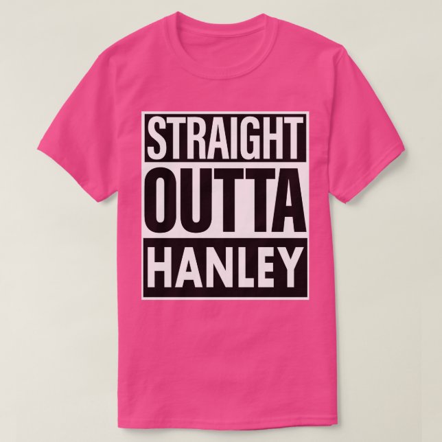 Hanley Namn Rak Outta Hanley T Shirt (Design framsida)