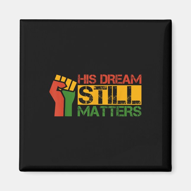 Hans Dream fortfarande S Martin Luther Kung Jr Day Magnet (Framsidan)
