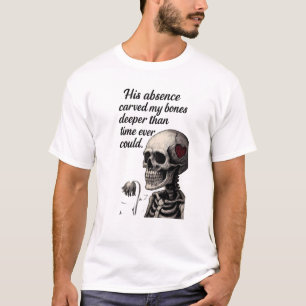 Hans frånvaro urholkade mina ben Gotisk Skelett Es T Shirt
