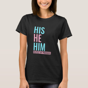 Hans han respekterar mina pronouns Transgender Lgb T Shirt