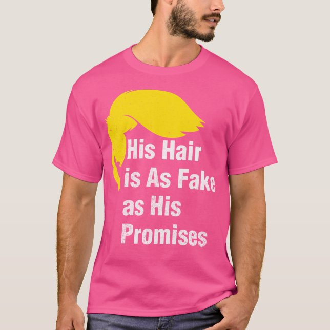Hans hår är lika fumma som hans löften mot trumpen t shirt (Framsida)