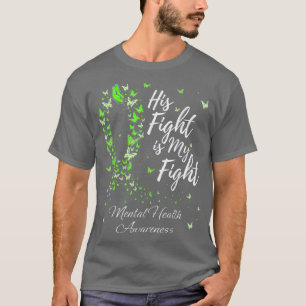 Hans kamp är min kamp för psykisk hälsa 1672 t shirt