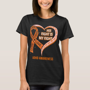 Hans kamp är min kamp, mitt hjärta, ADHD-medvetand T Shirt