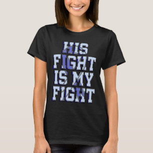 Hans kamp är min kamp mot väteblusmedvetandehöjare t shirt