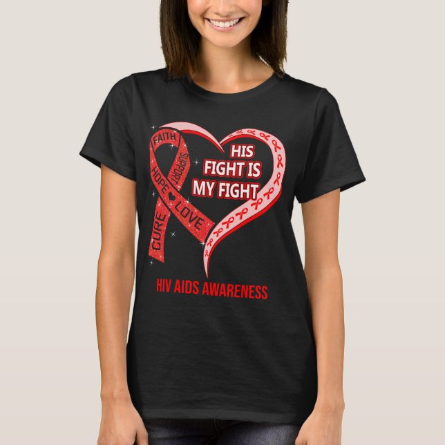 Hans kamp är min medvetenhet om Aids i kampen mot  T Shirt (Framsida)