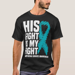 Hans kamp är min medvetenhet om Myasthenia Gravis T Shirt