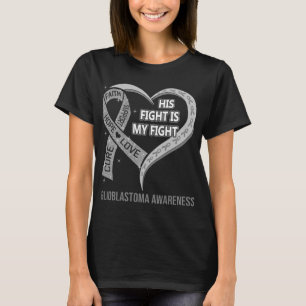 Hans kamp är min uppmärksamhet för Glioblastoma T Shirt