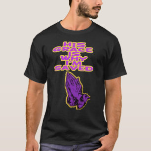 Hans nåd är därför jag är sparad t shirt