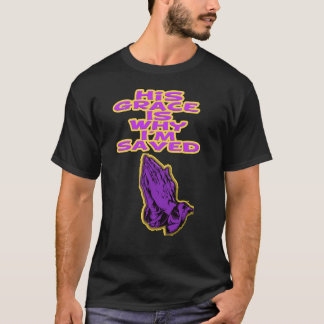 Hans nåd är därför jag är sparad t shirt