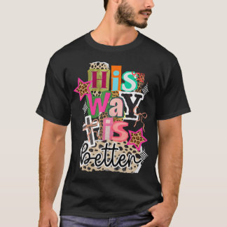 Hans sätt är bättre kristen kors Jesus tro T Shirt