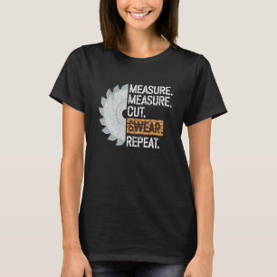 Hantverkare Mät Skär Svär Upprepa Handyman Fixa Sa T Shirt