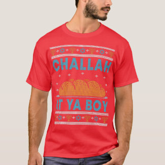 Hanukkah, Challah At Ya Boy  T Shirt