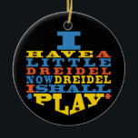 Hanukkah "Dreidel Play"/Circle Ornament<br><div class="desc">Hanukkah "Jag har en liten Dreidel... "/Circle Ornament. (2 sidor) Anpassa genom att ta bort text på utsmyckningens baksida. Skriv sedan in ditt eget ord i ditt favoritteckensnitt färg, storlekt och stil. Bakgrunden på ornamentens baksida och framsida kan ändras genom att du väljer färgrutorna i färg. Tack för att du...</div>