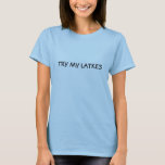 HANUKKAH FÖRSÖK MIN LATKESSKJORTA T-SHIRT<br><div class="desc">HA PÅ SIG DETTA FÖRSÖK MIN LATKES MED JUDISK MATLAGNINGPRIDE FÖR CHANUKAH.</div>