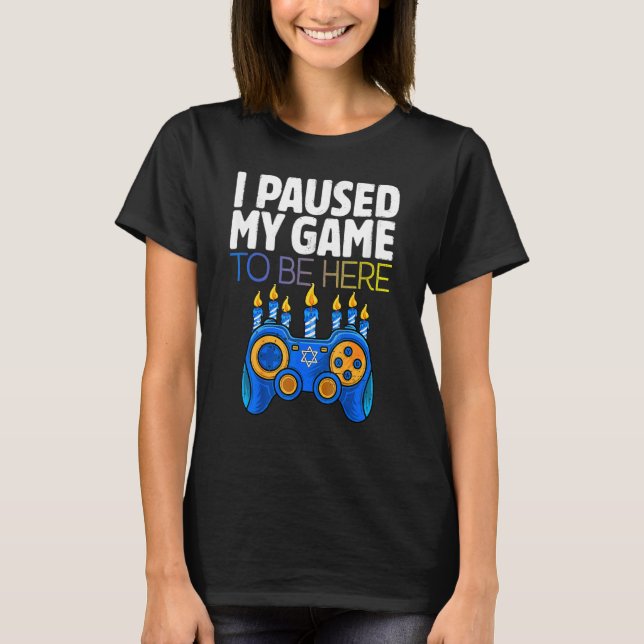 Hanukkah I Paused My Game to be here Controller Ga T Shirt (Framsida)