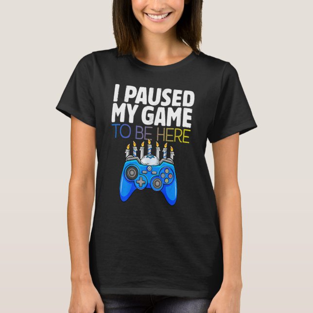 Hanukkah I Paused My Game to be here Controller Ga T Shirt (Framsida)