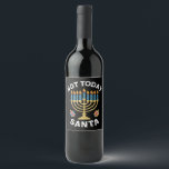 Hanukkah Inte i dag Santa Jewish Chanukah Vinflaska Etikett<br><div class="desc">Hanukkah Inte i dag Santa Jewish Chanukah</div>