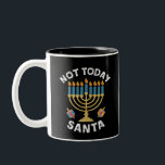 Hanukkah Inte Idag Tomte Judisk Chanukka  Två-Tonad Mugg<br><div class="desc">Hanukkah Inte Idag Tomte Judisk Chanukka</div>