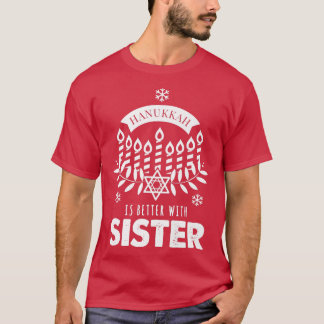 Hanukkah Is Better with Sister Matching Family T Shirt