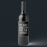 Hanukkah, jag är här för latkarna judisk vinflaska etikett<br><div class="desc">Hanukkah,  jag är här för latkens judiska Helgdag</div>