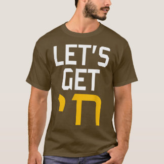 Hanukkah Jew Hebrew Ord Lets Get Chai T Shirt