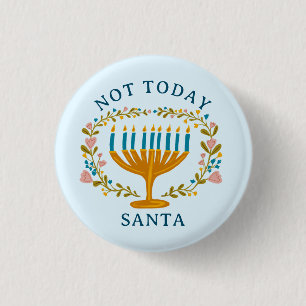 HANUKKAH NOT TODAY SANTA Funny Blommigt Handdragen Knapp
