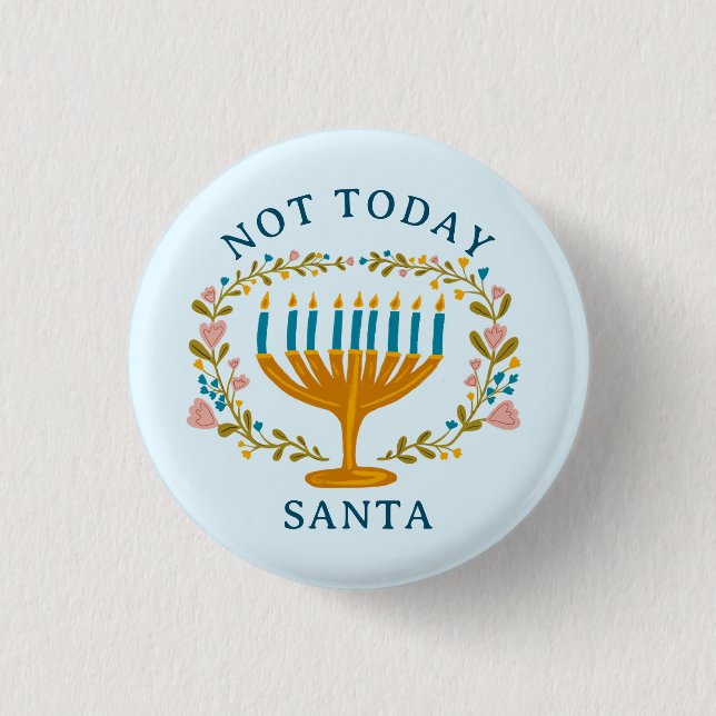 HANUKKAH NOT TODAY SANTA Funny Blommigt Handdragen Knapp (Framsida)