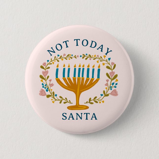 HANUKKAH NOT TODAY SANTA Funny Blommigt Handdragen Knapp (Framsida)