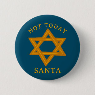 HANUKKAH NOT TODAY SANTA Funny STAR Hand-dragen Knapp