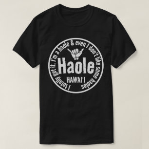 HAOLE - JAG FÅR HELT SHAKA HAWAII-VAD T SHIRT