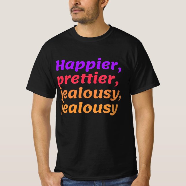 Happier, dvärdig svartsjukan t shirt (Framsida)