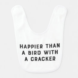 Happier Tha Bird med Cracker Bib Hakklapp