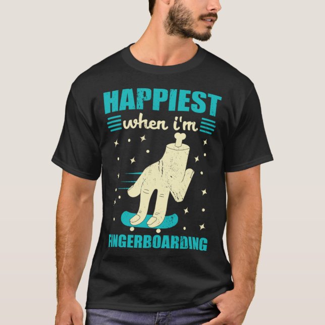 Happiest When I m Fingerboarding Finger Skateboard T Shirt (Framsida)