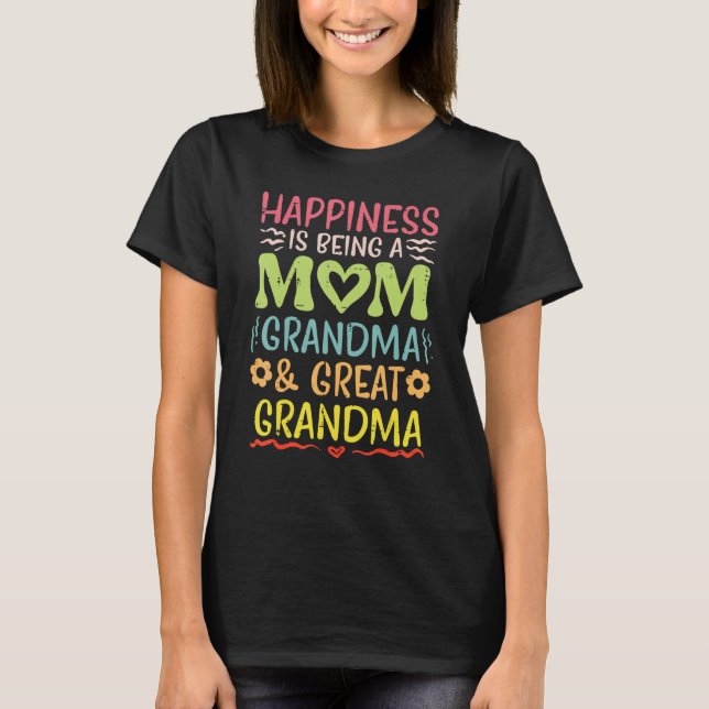 Happiness Being Mom Grandma Great Grandma Mothers  T Shirt (Framsida)