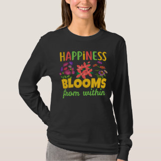Happiness Blooms From Within Happiness Spring T Shirt