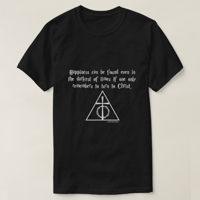 Happiness Can Be Found Even In The Darkest Times C T Shirt (Design framsida)